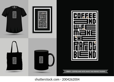 Trendy typography Quote motivation Tshirt Coffee And Wife Make The Perfect Blend for print. Typographic lettering vertical design template poster, mug, tote bag, clothing, and merchandise