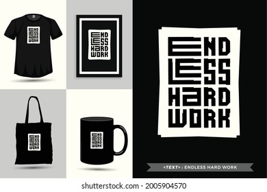 Trendy typography Quote motivation Tshirt endless hard work for print. Typographic lettering vertical design template poster, mug, tote bag, clothing, and merchandise