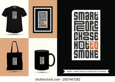 Trendy typography Quote motivation Tshirt smart people choose not to smoke for print. Typographic lettering vertical design template poster, mug, tote bag, clothing, and merchandise