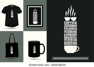 Tipografía de moda Cita motivación Tshirt Coffee Y Amigos Hacen La Mezcla Perfecta para impresión. Cartas tipográficas plantilla de diseño vertical afiche, tazón, bolso de té, ropa y mercadería