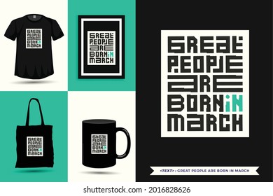 Trendy typography Quote motivation Tshirt Great people are born in march for print. Typographic lettering vertical design template poster, mug, tote bag, clothing, and merchandise