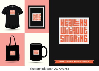 Trendy typography Quote motivation Tshirt healthy without smoking for print. Typographic lettering vertical design template poster, mug, tote bag, clothing, and merchandise