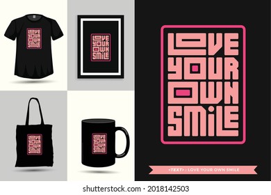 Trendy typography Quote motivation Tshirt Love Your own Smile for print. Typographic lettering vertical design template poster, mug, tote bag, clothing, and merchandise