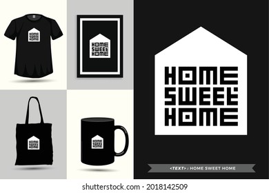 Trendy typography Quote motivation Tshirt Home sweet home for print. Typographic lettering vertical design template poster, mug, tote bag, clothing, and merchandise