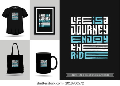 Trendy typography Quote motivation Tshirt Life is a journey, enjoy the ride for print.  Typographic lettering vertical design template poster, mug, tote bag, clothing, and merchandise