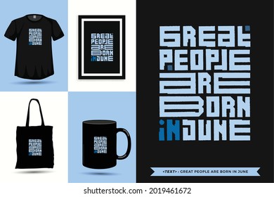 Trendy typography Quote motivation Tshirt Great people are born in june for print. Typographic lettering vertical design template poster, mug, tote bag, clothing, and merchandise