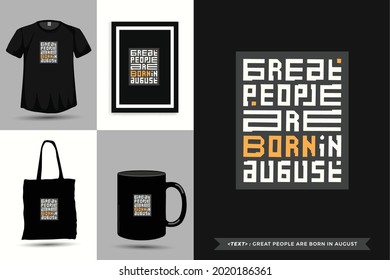 Trendy typography Quote motivation Tshirt Great people are born in august for print. Typographic lettering vertical design template poster, mug, tote bag, clothing, and merchandise