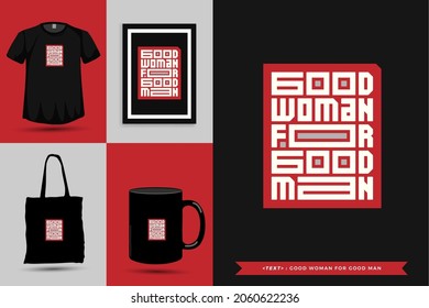 Trendy typography Quote motivation Tshirt good woman for good man for print. Typographic lettering vertical design template poster, mug, tote bag, clothing, and merchandise