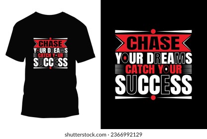 Trendy Typography Quote motivation Tshirt work success is are not given, chase your dream catch your success, success is not the destination it's the journey typographic letter vertical tshirt design