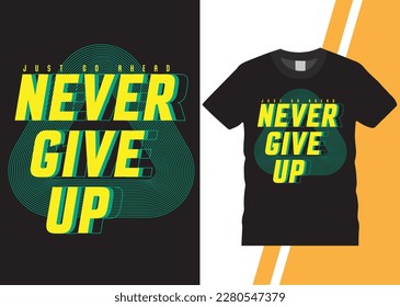 Trendy Typography Quote Motivational T-shirt work Never Give UP for print. typographic lettering vertical design template poster, mug, tote bag, clothing and merchandise. Inspirational quotes.