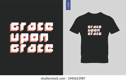Trendy typography tshirts. Grace upon grace.