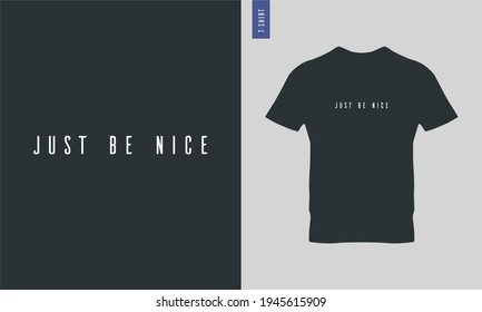 Trendy typography tshirts. Just be nice.