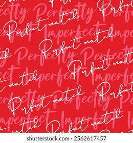 Trendy Valentine's Day Seamless pattern   Perfect match  Love Couple Typo , text   Illustration Vector not Ai , Design for fashion , fabric, textile, wallpaper , wrapping and all prints