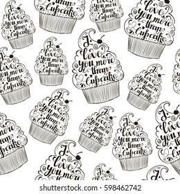 Trendy vintage style seamless pattern with cupcake. I love you more than cupcake. Romantic inspiring poster with quote.