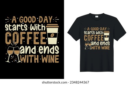 trendy wine and coffee t shirt design. handwritten funny graphic t shirt for print. typography tee shirt. calligraphy motivational t-shirt.