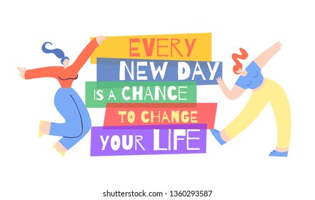 Trendy Woman Motivation Poster. Banner with Inspirational Phrase Every New Day Chance Change Your Life. Lettering Vector Flat Illustration with Dancing Beautiful Girl around Colorful Printed Text