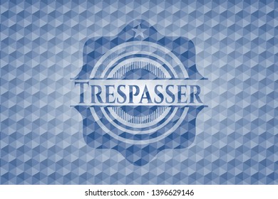 Trespasser blue badge with geometric pattern background. Vector Illustration. Detailed.