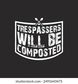 Los intrusos serán compostados. Diseño de compost. Diseño de camiseta de tipografía de planta de compost. Cartel de compost
