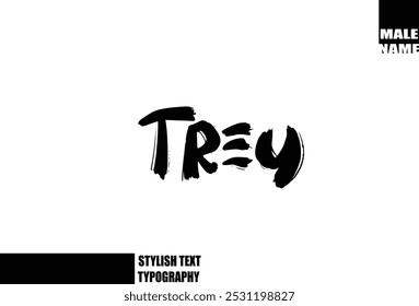 Trey Baby Boy Name In Bold Grunge And Rough Brush Text Typography 