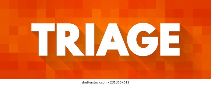 Triage - the preliminary assessment of patients or casualties in order to determine the urgency of their need for treatment, text concept background