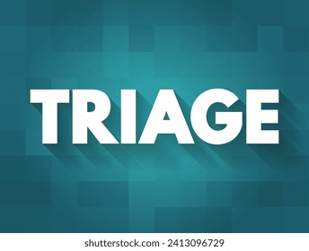 Triage - the preliminary assessment of patients or casualties in order to determine the urgency of their need for treatment, text concept background