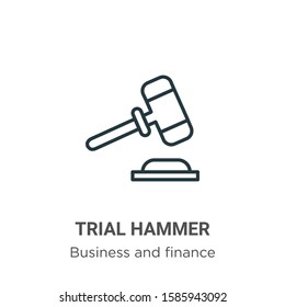 Trial hammer outline vector icon. Thin line black trial hammer icon, flat vector simple element illustration from editable business and finance concept isolated on white background