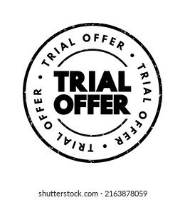 Trial Offer - promotional or marketing strategy where a product or service is provided to a customer for free or at a reduced rate for a limited period, text concept stamp