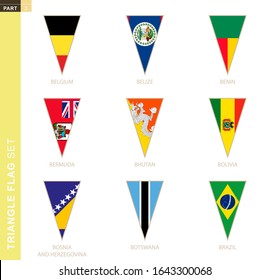 Triangle flag set, stylized country flags of Belgium, Belize, Benin, Bermuda, Bhutan, Bolivia, Bosnia and Herzegovina, Botswana, Brazil
