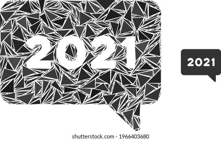 Triangle mosaic 2021 message icon. 2021 message vector mosaic icon of triangle items which have randomised sizes, and positions, and color tones. Abstract 2d triangle 2021 message,