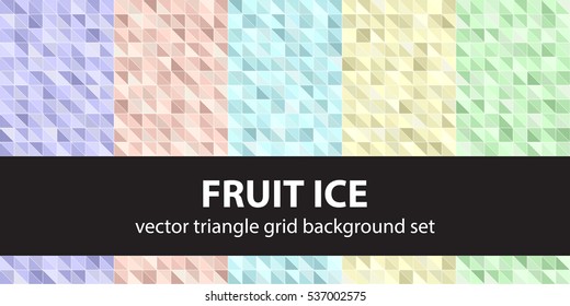 Triangle pattern set "Fruit Ice". Vector seamless geometric backgrounds