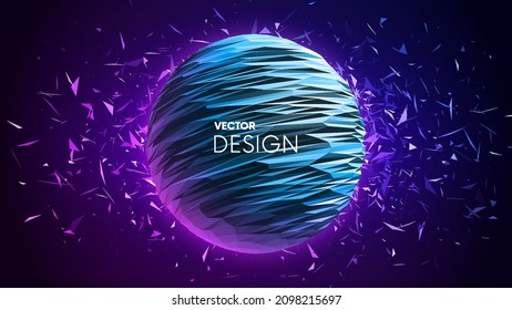 Triangular futuristic sphere in blue and pink neon colors with glowing exploded debris or broken glass on backdrop. Vector background