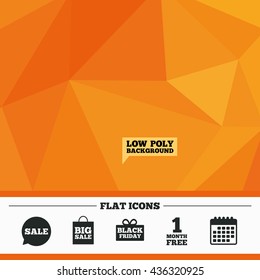 Triangular low poly orange background. Sale speech bubble icon. Black friday gift box symbol. Big sale shopping bag. First month free sign. Calendar flat icon. Vector