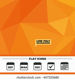 Triangular low poly orange background. Calendar icons. September, March and December month symbols. Check or Tick sign. Date or event reminder. Calendar flat icon. Vector