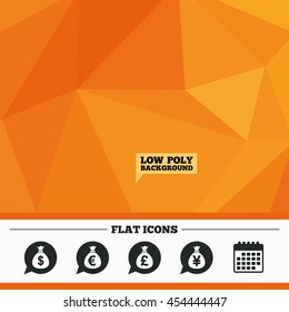 Triangular low poly orange background. Money bag icons. Dollar, Euro, Pound and Yen speech bubbles symbols. USD, EUR, GBP and JPY currency signs. Calendar flat icon. Vector