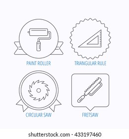 Triangular rule, paint roller and fretsaw icons. Circular saw linear sign. Award medal, star label and speech bubble designs. Vector