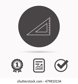 Triangular ruler icon. Straightedge sign. Geometric symbol. Report document, winner award and tick. Round circle button with icon. Vector