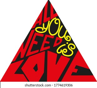 triangular shape vector illustration "all you need is love" on a black background