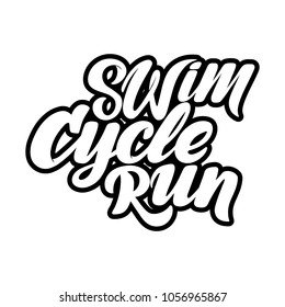 Triathlon hand drawn lettering quote: "Swim, Cycle, Run". For motivation poster, banner, logo, icon. Brush graffiti style in typography. For sport club, triathlon team, outdoor event presentation