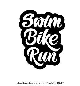 Triathlon hand drawn lettering (quote: "Swim, Bike, Run". . For motivation poster, banner, logo, icon. For sport club, triathlon team, outdoor event, swimming, running, bicycling training