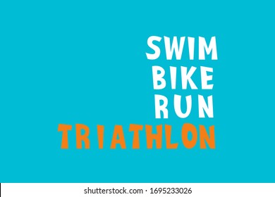 Triathlon Swim, Bike, Run hand drawn lettering font for motivation poster for triathlon team, sport event, swimmer/ runner/ bicycle club, championship or competition, healthy lifestyle workout, vector