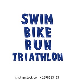 Triathlon Swim, Bike, Run hand drawn font for motivational poster for triathlon team, sport event, swimmer/ runner/ bicycle club, championship or competition, healthy lifestyle workout, vector art