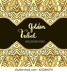 Tribal background in golden colors. Abstract borders with ethnic pattern. Fancy aztec ornament in gold. Boho style. Card, invitation or poster template. Vector illustration.