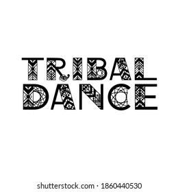 Tribal dance style name written by ethnic letters. Handdrawn vector design for banners, card, poster, flyer and party invitations