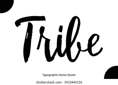 Tribe Brush Typography Text Phrase On White Background