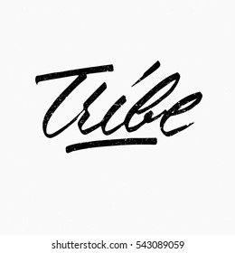 Tribe. Ink hand lettering. Modern brush calligraphy. Handwritten phrase. Inspiration graphic design typography element. Cool simple vector sign.