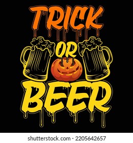 Trick or beer Halloween Day vector t-shirt design that are perfect for coffee mug, poster, pillow cover, Canvas design.