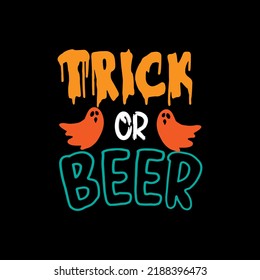 Trick or beer typography lettering for t shirt ready for print