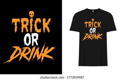 Trick or Drink Halloween  Funny Typography T-Shirt Design. Halloween Saying, Quotes, Poster & Background.