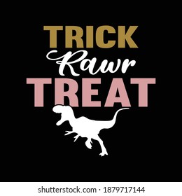 Trick Rawr Treat. Typography Lettering Design, Printing For T shirt, Banner, Poster, Mug Etc, Vector Illustration