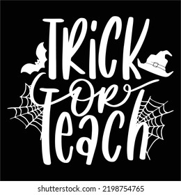 Trick or teach Happy Halloween shirt print template, Pumpkin Fall Witches Halloween Costume shirt design